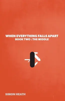 Keď sa všetko rozpadne: Kniha druhá: Stred - When Everything Falls Apart: Book Two: The Middle
