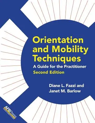 Techniky orientácie a mobility: Príručka pre praktického lekára - Orientation and Mobility Techniques: A Guide for the Practitioner