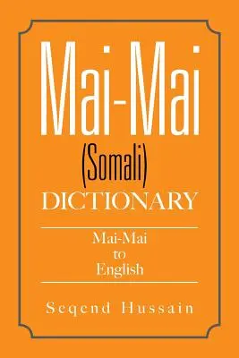 Mai-Mai (somálčina) slovník: Slovník do slovenčiny: (somálsky): Mai-Mai do angličtiny - Mai-Mai (Somali) Dictionary: Mai-Mai to English