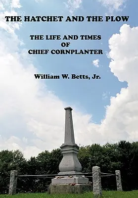 Sekera a pluh: Život a časy náčelníka Cornplantera - The Hatchet and the Plow: The Life and Times of Chief Cornplanter
