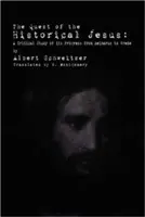 Hľadanie historického Ježiša: Kritická štúdia o jeho vývoji od Reimara po Wredeho - The Quest of the Historical Jesus: A Critical Study of its Progress from Reimarus to Wrede