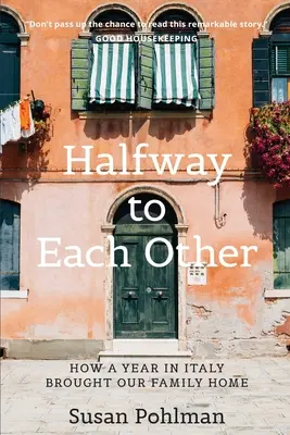 Na pol ceste k sebe: Ako rok v Taliansku priviedol našu rodinu domov - Halfway to Each Other: How a Year in Italy Brought Our Family Home