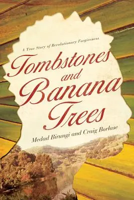 Náhrobné kamene a banánovníky: Skutočný príbeh revolučného odpustenia - Tombstones and Banana Trees: A True Story of Revolutionary Forgiveness