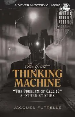 Veľký stroj na myslenie: Problém bunky 13 a iné príbehy - The Great Thinking Machine: The Problem of Cell 13 and Other Stories