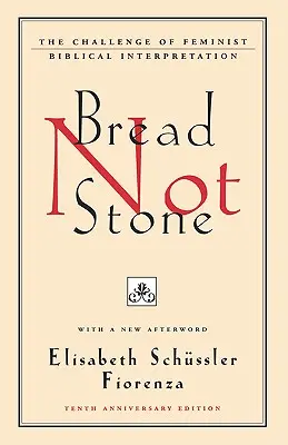 Chlieb nie je kameň: Výzva feministickej biblickej interpretácie - Bread Not Stone: The Challenge of Feminist Biblical Interpretation