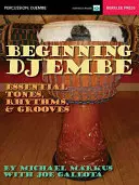Začiatky hry na djembe: Základné tóny, rytmy a groovy - Beginning Djembe: Essential Tones, Rhythms & Grooves