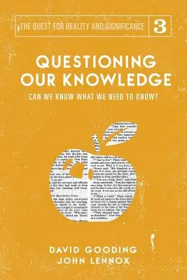 Spochybňovanie našich vedomostí: Môžeme vedieť to, čo potrebujeme vedieť? - Questioning Our Knowledge: Can we Know What we Need to Know?