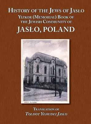 Dejiny Židov v Jasle - Pamätná kniha židovskej komunity v Jasle, Poľsko (Even Chaim (Rapaport) Moshe Nathan) - History of the Jews of Jaslo - Yizkor (Memorial) Book of the Jewish Community of Jaslo, Poland (Even Chaim (Rapaport) Moshe Nathan)