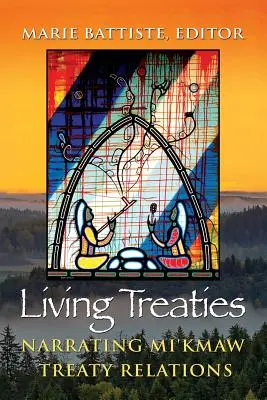 Živé zmluvy: Rozprávanie o zmluvných vzťahoch Mi'kmaw - Living Treaties: Narrating Mi'kmaw Treaty Relations