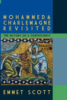 Mohamed a Karol Veľký v revízii: História kontroverzie - Mohammed & Charlemagne Revisited: The History of a Controversy