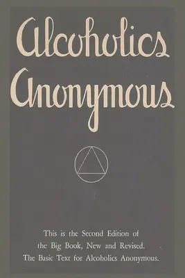 Anonymní alkoholici: Druhé vydanie Veľkej knihy, nové a prepracované. Základný text pre Anonymných alkoholikov - Alcoholics Anonymous: Second Edition of the Big Book, New and Revised. The Basic Text for Alcoholics Anonymous