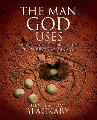 Človek, ktorého Boh používa: Z obyčajného života sa stal neobyčajný - The Man God Uses: Moved from the Ordinary to the Extraordinary