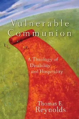 Zraniteľné spoločenstvo: Teológia postihnutia a pohostinnosti - Vulnerable Communion: A Theology of Disability and Hospitality