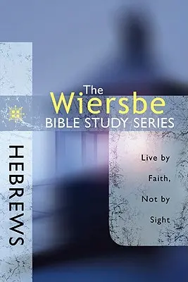 List Židom: Žiť z viery, nie z videnia - Hebrews: Live by Faith, Not by Sight