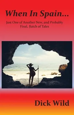 Keď v Španielsku...: Len jeden z ďalších nových a pravdepodobne posledných príbehov - When in Spain...: Just One of Another New, and Probably Final, Batch of Tales