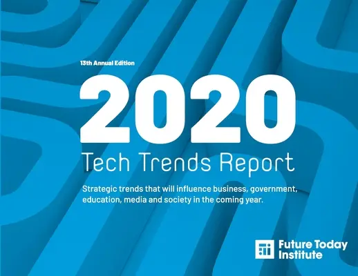Správa o trendoch v oblasti technológií na rok 2020: Strategické trendy, ktoré ovplyvnia podnikanie, štátnu správu, vzdelávanie, médiá a spoločnosť v nadchádzajúcom roku - 2020 Tech Trend Report: Strategic trends that will influence business, government, education, media and society in the coming year