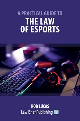 Praktický sprievodca právom v oblasti esportu - A Practical Guide to the Law of Esports