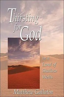 Žízeň po Bohu: V krajine plytkých studní - Thirsting for God: In a Land of Shallow Wells