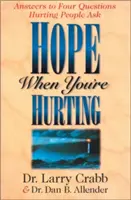 Nádej, keď vás niečo bolí: Odpovede na štyri otázky, ktoré si kladú ubližujúci ľudia - Hope When You're Hurting: Answers to Four Questions Hurting People Ask