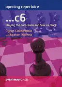 Úvodný repertoár: ...c6: Hra Caro-Kann a Slovan ako čierny - Opening Repertoire: ...c6: Playing the Caro-Kann and Slav as Black
