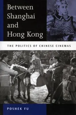Medzi Šanghajom a Hongkongom: politika čínskych kín - Between Shanghai and Hong Kong: The Politics of Chinese Cinemas