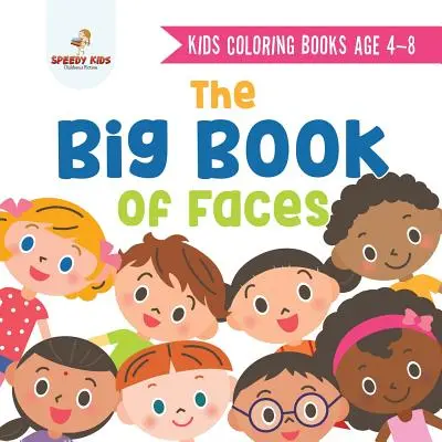 Knižky na vyfarbovanie pre deti od 4 do 8 rokov. Veľká kniha tvárí. Rozpoznávanie rozmanitosti s jednou super tvárou za druhou. Farby, tvary a vzory pre deti - Kids Coloring Books Age 4-8. The Big Book of Faces. Recognizing Diversity with One Cool Face at a Time. Colors, Shapes and Patterns for Kids
