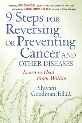 9 krokov na zvrátenie alebo prevenciu rakoviny a iných chorôb: Naučte sa liečiť zvnútra - 9 Steps for Reversing or Preventing Cancer and Other Diseases: Learn to Heal from Within