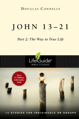 Ján 13-21: Cesta k pravému životu: 2. časť: Cesta k pravému životu - John 13-21: Part 2: The Way to True Life