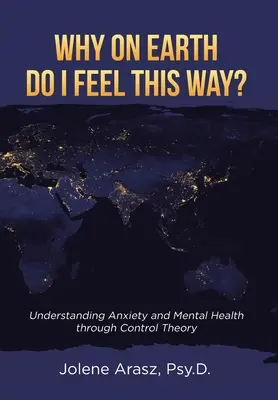 Prečo sa tak cítim? Pochopenie úzkosti a duševného zdravia prostredníctvom teórie kontroly - Why On Earth Do I Feel This Way?: Understanding Anxiety and Mental Health through Control Theory