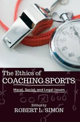 Etika trénerstva v športe: Etika športovania: morálne, sociálne a právne otázky - The Ethics of Coaching Sports: Moral, Social, and Legal Issues