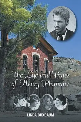 Život a doba Henryho Plummera - The Life and Times of Henry Plummer