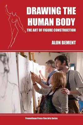 Kreslenie ľudského tela: Umenie konštrukcie postavy - Drawing the Human Body: The Art of Figure Construction