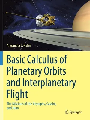 Základný výpočet dráh planét a medziplanetárnych letov: Základný výpočet dráhových telies a planét: Misie Voyagerov, Cassini a Juno - Basic Calculus of Planetary Orbits and Interplanetary Flight: The Missions of the Voyagers, Cassini, and Juno