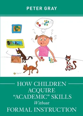 Ako si deti osvojujú akademické“ zručnosti bez formálnej výučby“ - How Children Acquire Academic