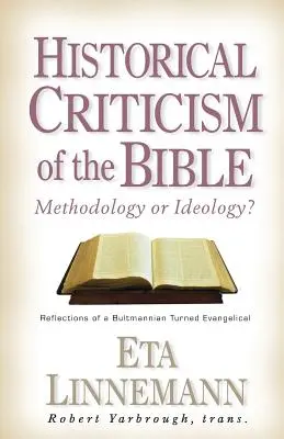 Historická kritika Biblie: Metodológia alebo ideológia? Úvahy bultmannistu, ktorý sa stal evanjelikom - Historical Criticism of the Bible: Methodology or Ideology? Reflections of a Bultmannian Turned Evangelical