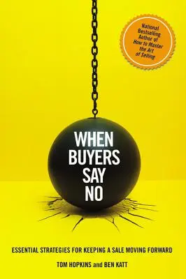 Keď kupujúci povedia nie: Základné stratégie, ako udržať predaj v pohybe - When Buyers Say No: Essential Strategies for Keeping a Sale Moving Forward