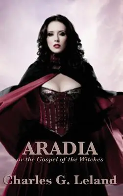 Aradia alebo Evanjelium čarodejníc - Aradia or the Gospel of the Witches