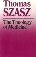 Teológia medicíny: Politicko-filozofické základy lekárskej etiky - The Theology of Medicine: The Political-Philosophical Foundations of Medical Ethics