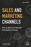Predajné a marketingové kanály: Ako budovať a riadiť distribučnú stratégiu - Sales and Marketing Channels: How to Build and Manage Distribution Strategy