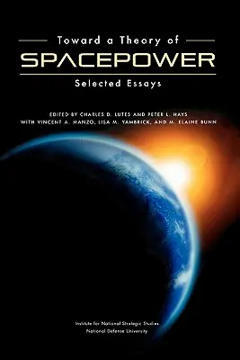 K teórii vesmírnej energie: Vybrané eseje - Toward a Theory of Spacepower: Selected Essays