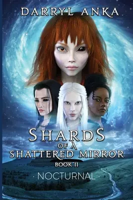 Čriepky rozbitého zrkadla Kniha II: Nočná - Shards of a Shattered Mirror Book II: Nocturnal