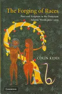 The Forging of Races: Rasy a písmo v protestantskom atlantickom svete, 1600-2000 - The Forging of Races: Race and Scripture in the Protestant Atlantic World, 1600-2000