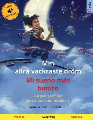 Môj najkrajší sen - Mi sueo ms bonito (švédčina - španielčina): Televízna detská kniha, s audioknihou na stiahnutie - Min allra vackraste drm - Mi sueo ms bonito (svenska - spanska): Tvsprkig barnbok, med ljudbok som nedladdning