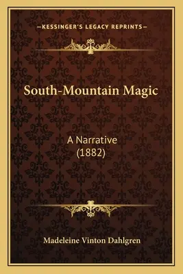 Čaro južných hôr: rozprávanie (1882) - South-Mountain Magic: A Narrative (1882)