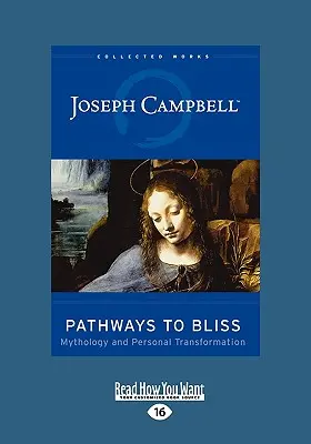 Cesty k blaženosti: Mytológia a osobná transformácia (Easyread Large Edition) - Pathways to Bliss: Mythology and Personal Transformation (Easyread Large Edition)