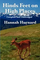 Hindove nohy na vysokých miestach Kompletné a neskrátené vydanie: Hannah Hurnard - Hinds Feet on High Places Complete and Unabridged by Hannah Hurnard