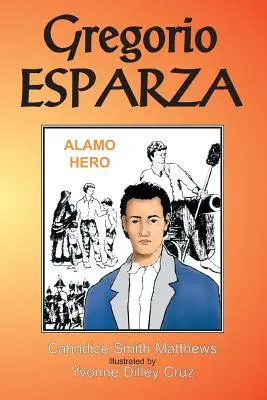 Gregorio Esparza: Hrdina z Alama - Gregorio Esparza: Alamo Hero