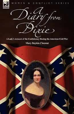 Denník z Dixie: správa dámy o Konfederácii počas americkej občianskej vojny - A Diary from Dixie: a Lady's Account of the Confederacy During the American Civil War