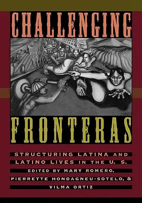 Challenging Fronteras: Štruktúrovanie životov Latinoameričanov a Latinoameričaniek v USA. - Challenging Fronteras: Structuring Latina and Latino Lives in the U.S.