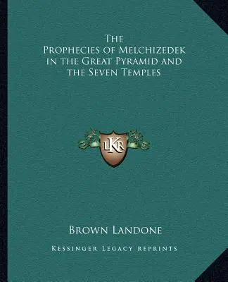 Melchizedechove proroctvá vo Veľkej pyramíde a siedmich chrámoch - The Prophecies of Melchizedek in the Great Pyramid and the Seven Temples